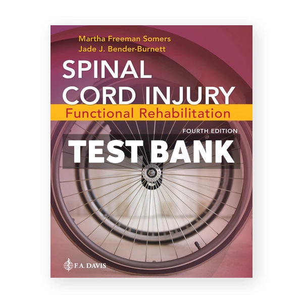 Spinal Cord Injury - Functional Rehabilitation 4th Somers Test Bank