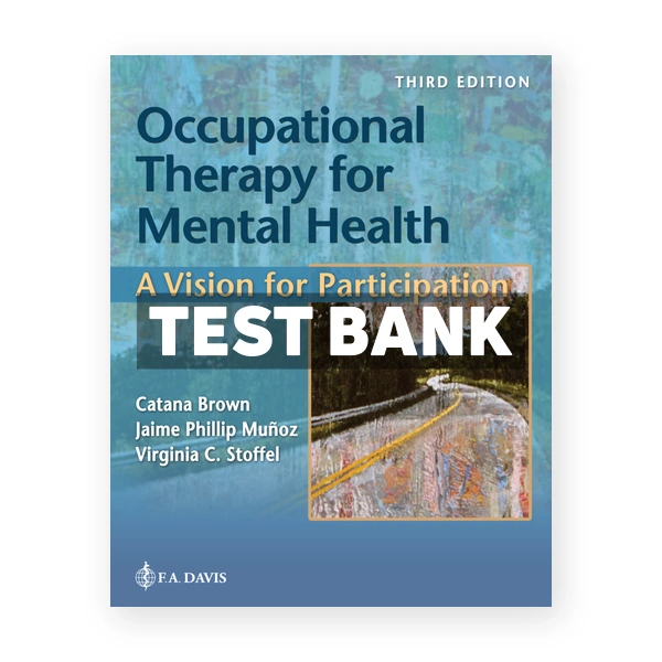Occupational Therapy for Mental Health 3rd Brown Test Bank