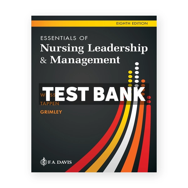 Essentials of Nursing Leadership & Management 8th Weiss Test Bank