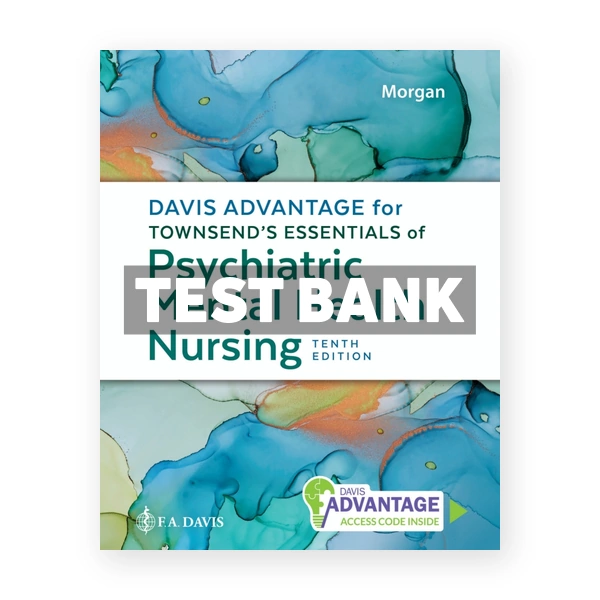 Davis Advantage for Townsend's Essentials of Psychiatric Mental Health Nursing 10th Morgan Test Bank