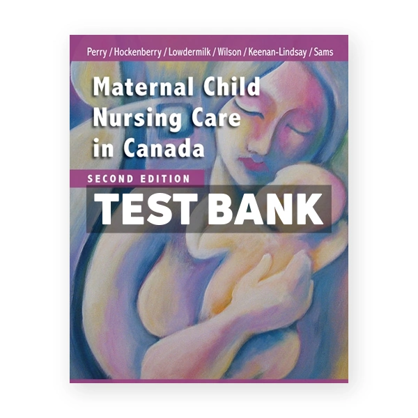 Maternal Child Nursing Care in Canada CDN 2nd Perry Test Bank