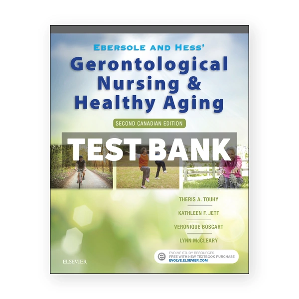Ebersole and Hess' Gerontological Nursing and Healthy Aging in Canada CDN 2nd Touhy Test Bank