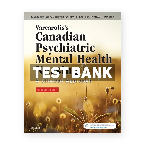 Varcarolis's Canadian Psychiatric Mental Health Nursing CDN 2nd Halter Test Bank