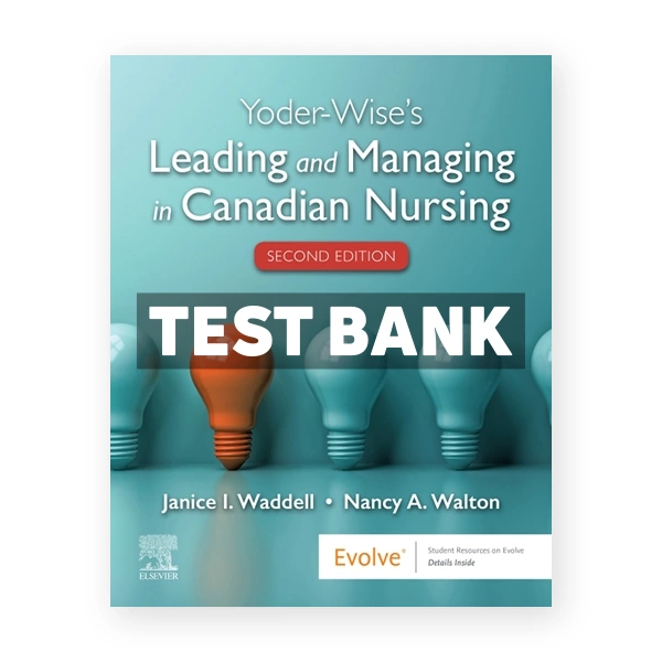 Yoder-Wise's Leading and Managing in Canadian Nursing CDN 2nd Yoder-Wise Test Bank