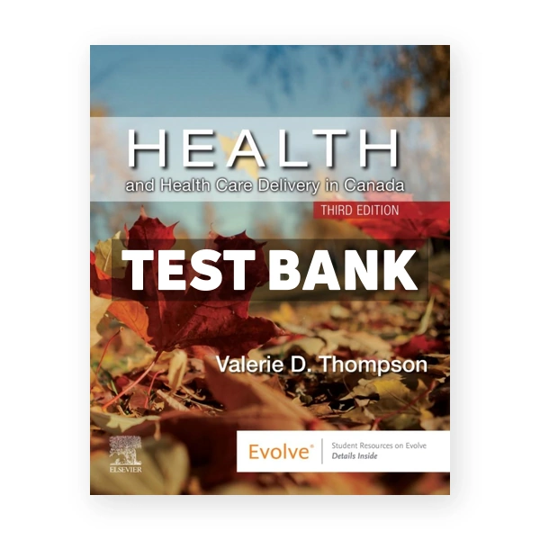 Health and Health Care Delivery in Canada CDN 3rd Thompson Test Bank