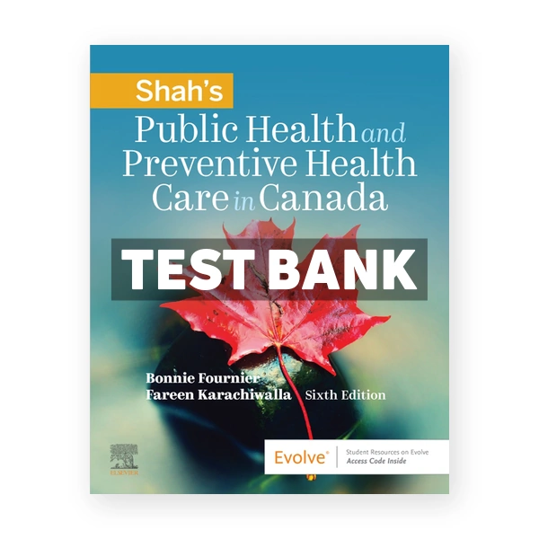 Shah's Public Health and Preventive Health Care in Canada CDN 6th Fournier Test Bank