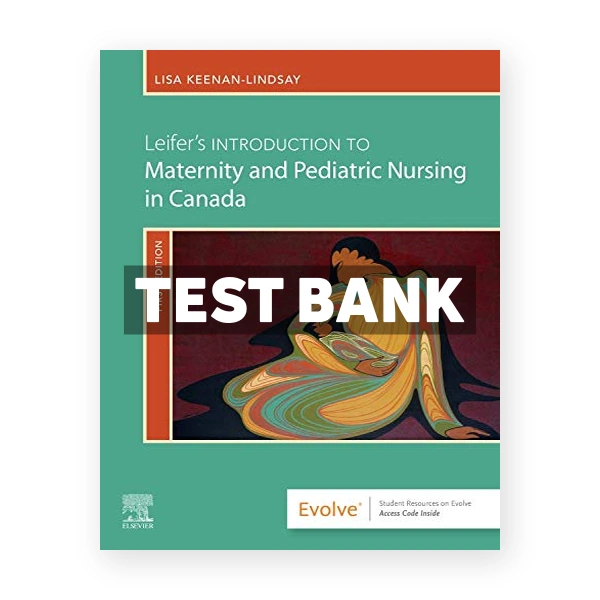 Leifer's Introduction to Maternity and Pediatric Nursing in Canada CDN 1st Leifer Test Bank