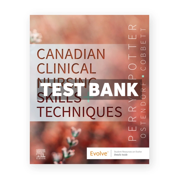 Canadian Clinical Nursing Skills and Techniques CDN 1st Perry Test Bank