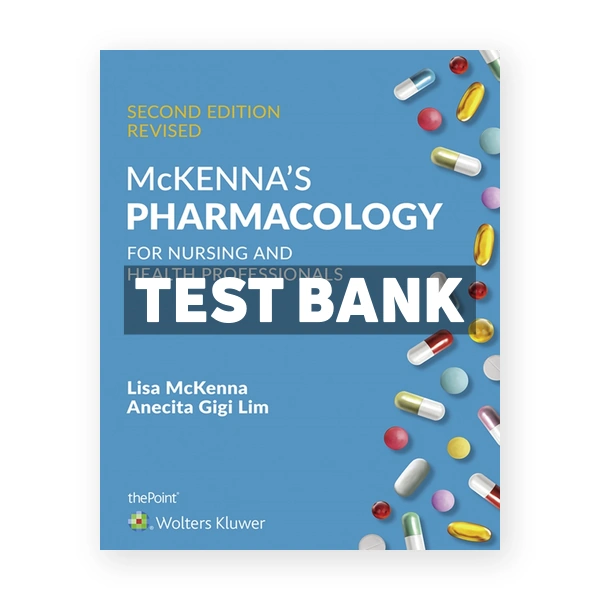McKenna's Pharmacology for Nursing and Health Professionals 2nd Mckenna Test Bank