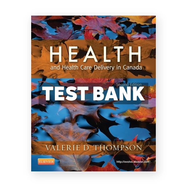 Health and Health Care Delivery in Canada CDN 2nd Thompson Test Bank