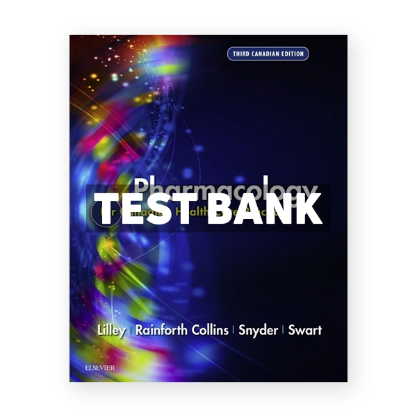 Pharmacology for Canadian Health Care Practice CDN 3rd Lilley Test Bank