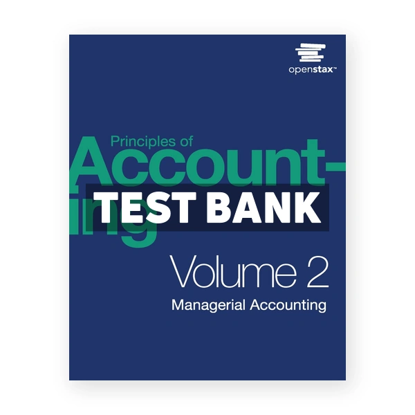 Principles of Accounting - Volume 2 Managerial Accounting 1st Franklin Test Bank