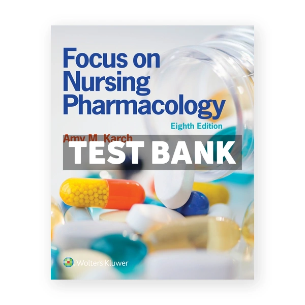 Focus on Nursing Pharmacology 8th Karch Test Bank