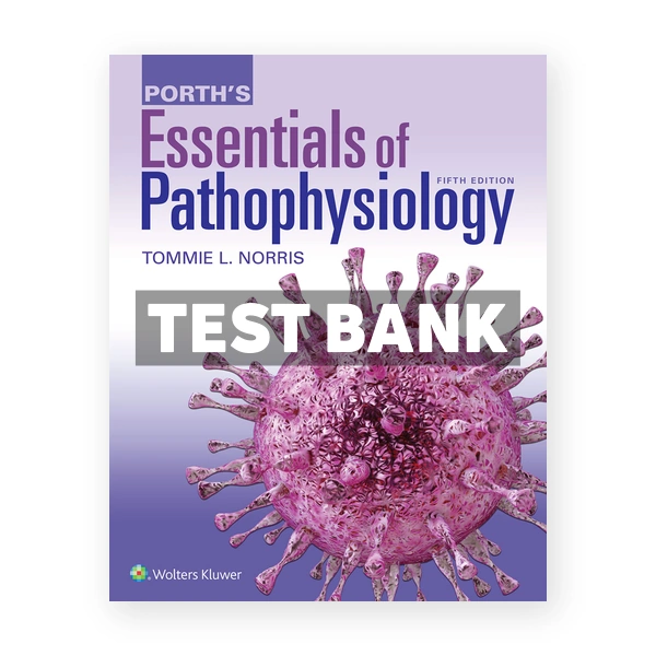 Porth's Essentials of Pathophysiology 5th Norris Test Bank