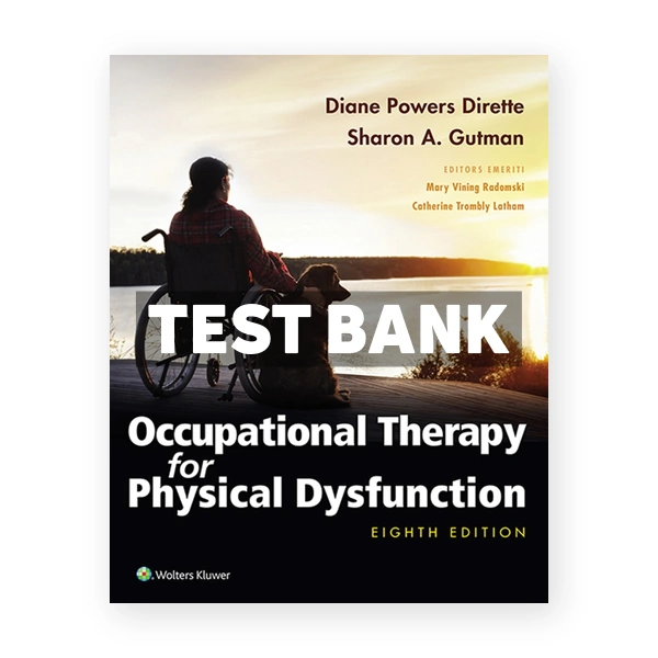 Occupational Therapy for Physical Dysfunction 8th Dirette Test Bank