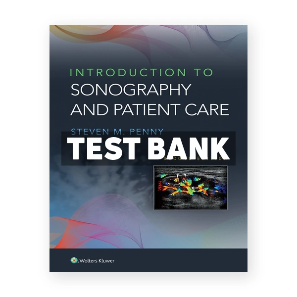 Introduction to Sonography and Patient Care 2nd Penny Test Bank