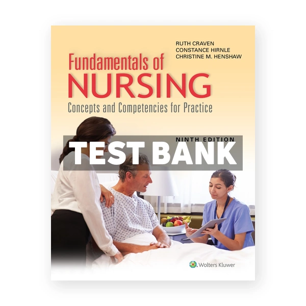 Fundamentals of Nursing Concepts and Competencies for Practice 9th Craven Test Bank