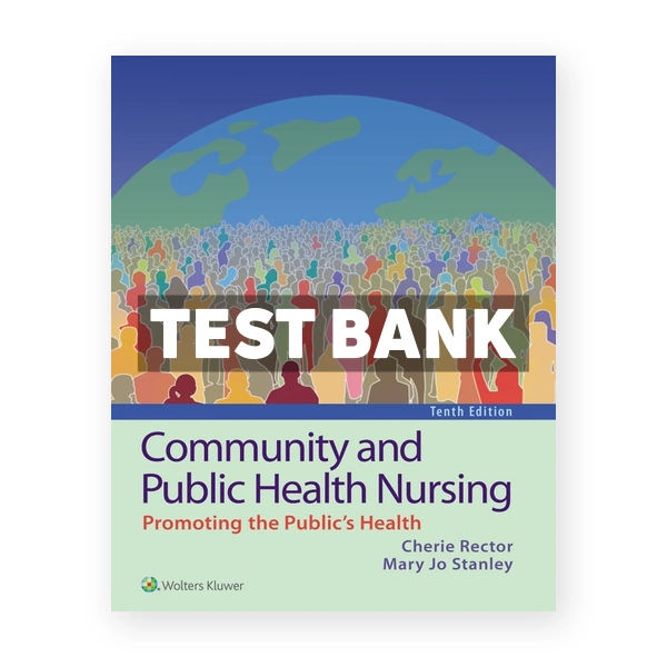 Community and Public Health Nursing Promoting the Public's Health 10th Rector Test Bank