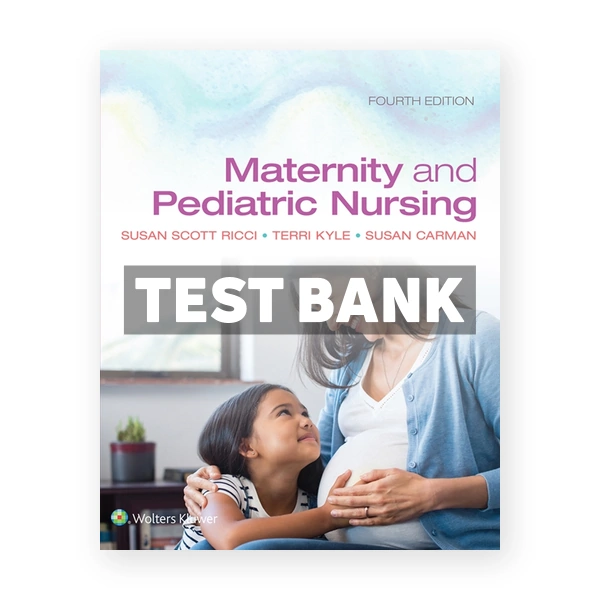 Maternity and Pediatric Nursing 4th Ricci Test Bank