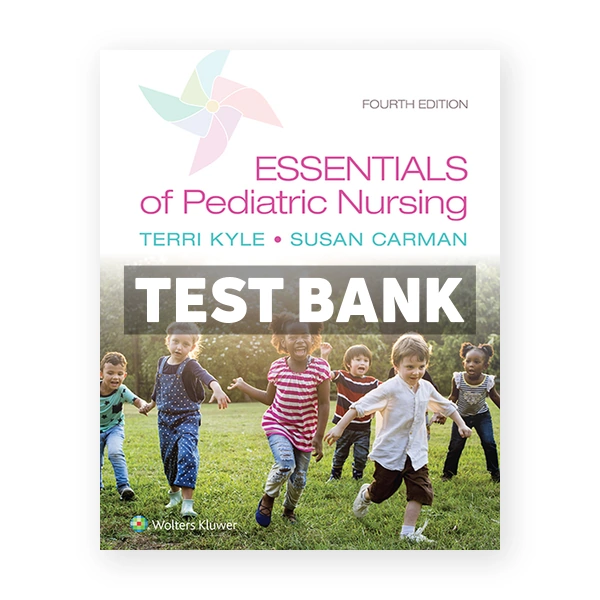 Essentials of Pediatric Nursing 4th Kyle Test Bank