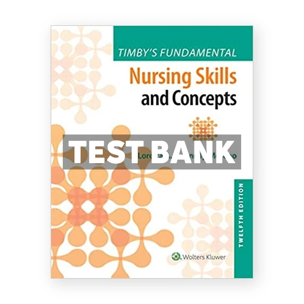 Timby's Fundamental Nursing Skills and Concepts 12th Moreno Test Bank