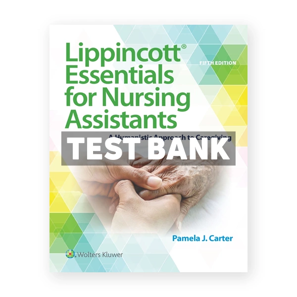 Lippincott Essentials for Nursing Assistants 5th Carter Test Bank