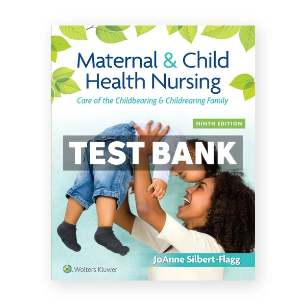 Maternal and Child Health Nursing 9th Silbert Flagg Test Bank