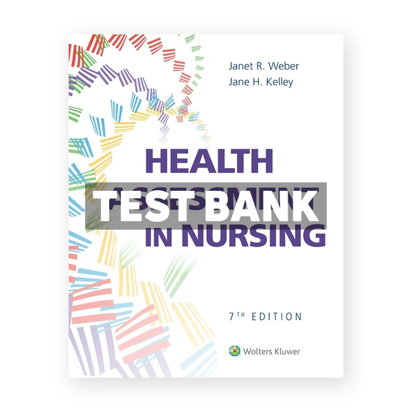 Health Assessment in Nursing 7th Weber Test Bank