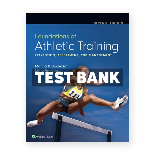 Foundations of Athletic Training - Prevention, Assessment, and Management 7th Anderson Test Bank