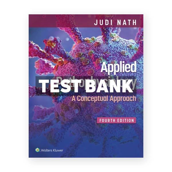 Applied Pathophysiology - A Conceptual Approach 4th Nath Test Bank