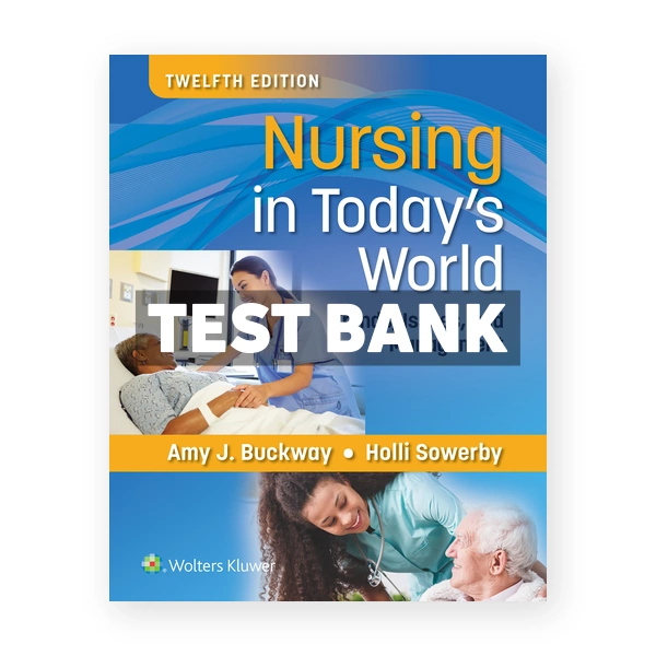 Nursing in Todays World 12th Buckway Test Bank