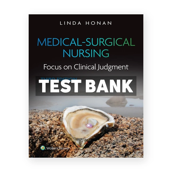 Medical-Surgical Nursing - Focus on Clinical Judgment 3rd Honan Test Bank