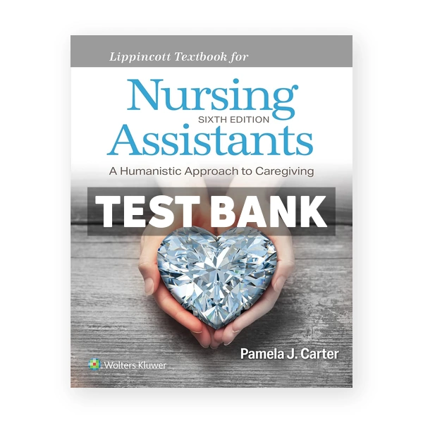 Lippincott Textbook for Nursing Assistants 6th Carter Test Bank