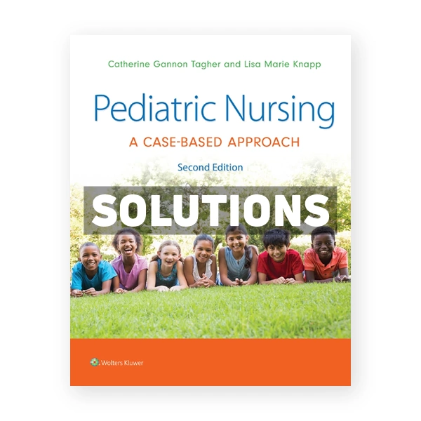 Pediatric Nursing - A Case-Based Approach 2nd Tagher Solutions Manual