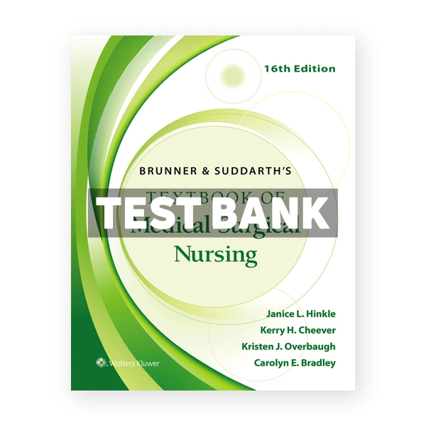 Brunner and Suddarth's Textbook of Medical - Surgical Nursing 16th Hinkle Test Bank