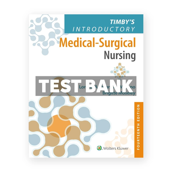 Timby's Introductory Medical - Surgical Nursing 14th Donnelly-Moreno Test Bank