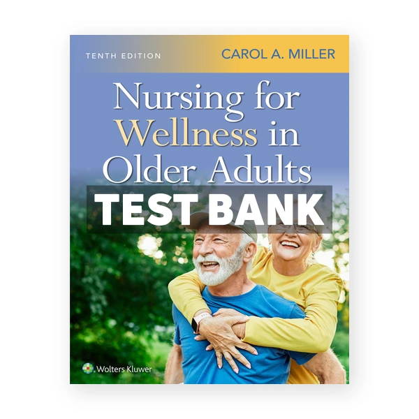 Nursing for Wellness in Older Adults 10th Miller Test Bank