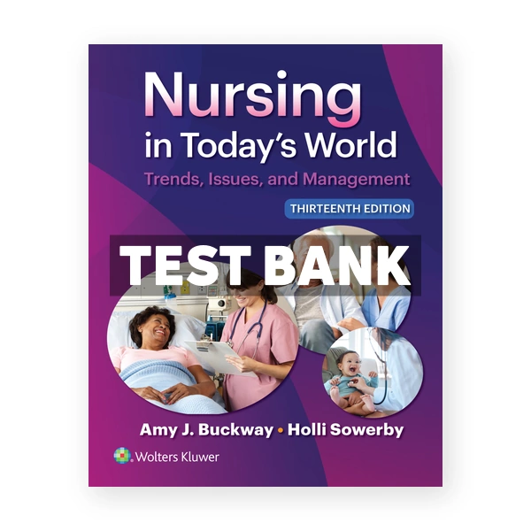 Nursing in Today's World 13th Buckway Test Bank