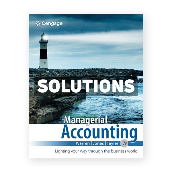Managerial Accounting 17th Warren Solutions Manual