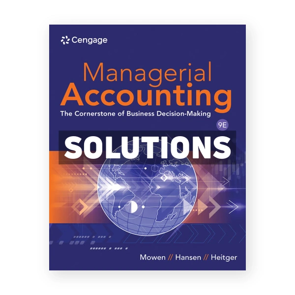 Managerial Accounting 9th Mowen Solutions Manual