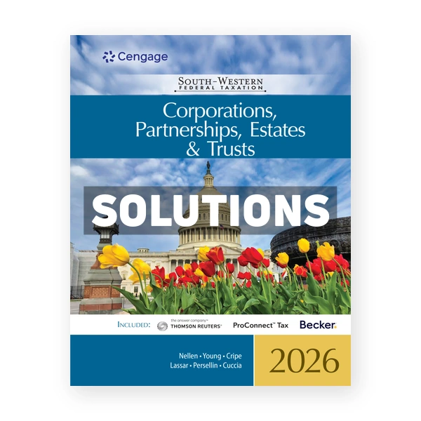 South - Western Federal Taxation 2026 Corporations Partnerships Estates and Trusts 49th Nellen Solutions Manual