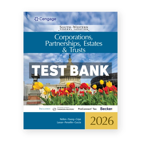 South - Western Federal Taxation 2026 Corporations Partnerships Estates and Trusts 49th Nellen Test Bank