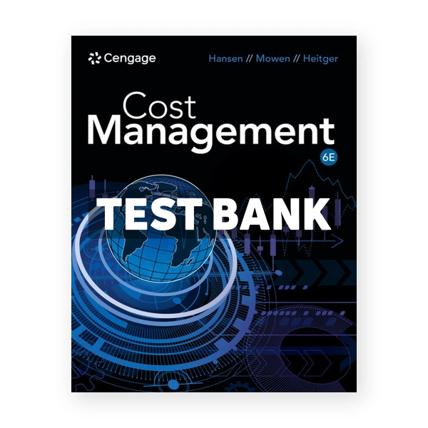 Cost Management 6th Hansen Test Bank