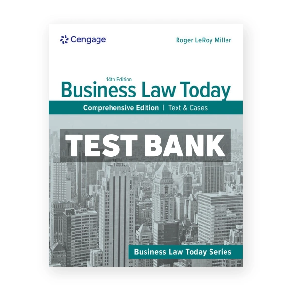 Business Law Today Comprehensive - Text & Cases 14th Miller Test Bank
