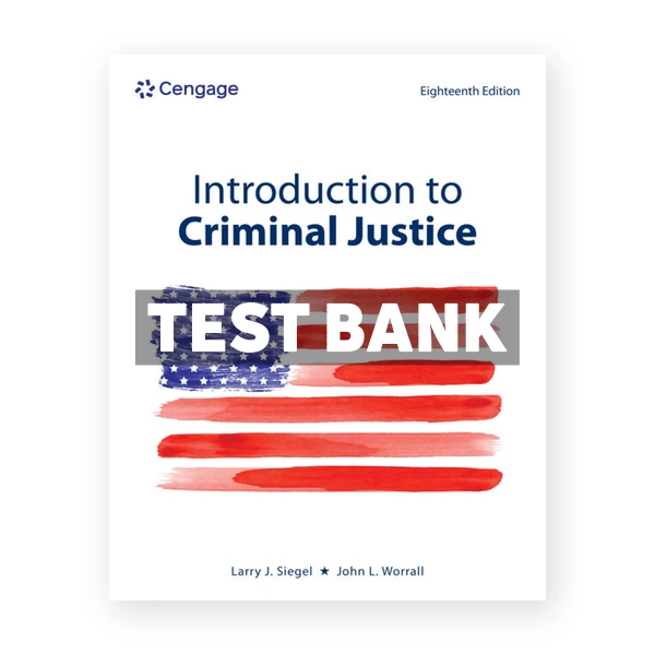 Introduction to Criminal Justice 18th Siegel Test Bank
