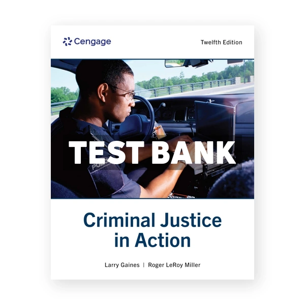 Criminal Justice in Action 12th Gaines Test Bank