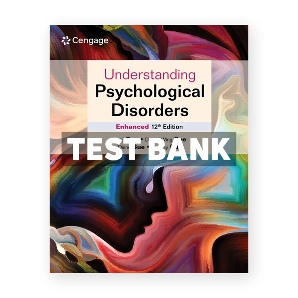 Understanding Psychological Disorders Enhanced 12th Sue Test Bank