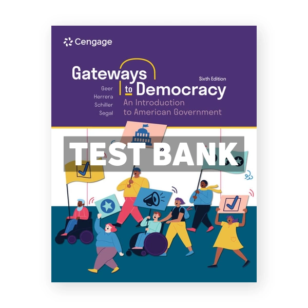 Gateways to Democracy - An Introduction to American Government 6th Geer Test Bank