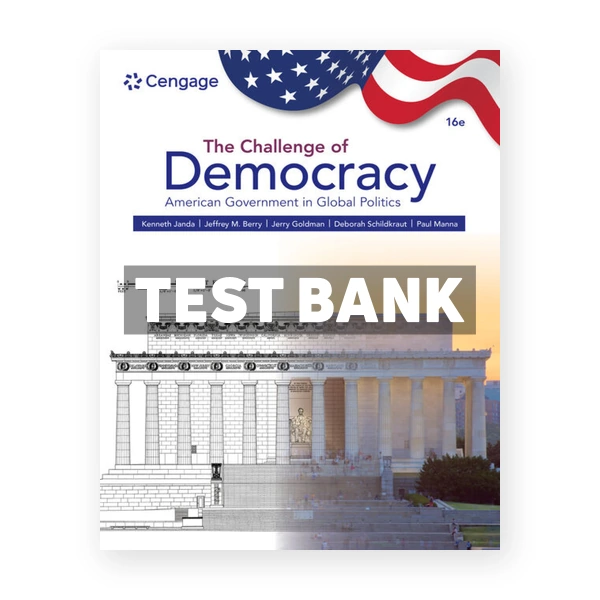 The Challenge of Democracy - American Government in Global Politics 16th Janda Test Bank