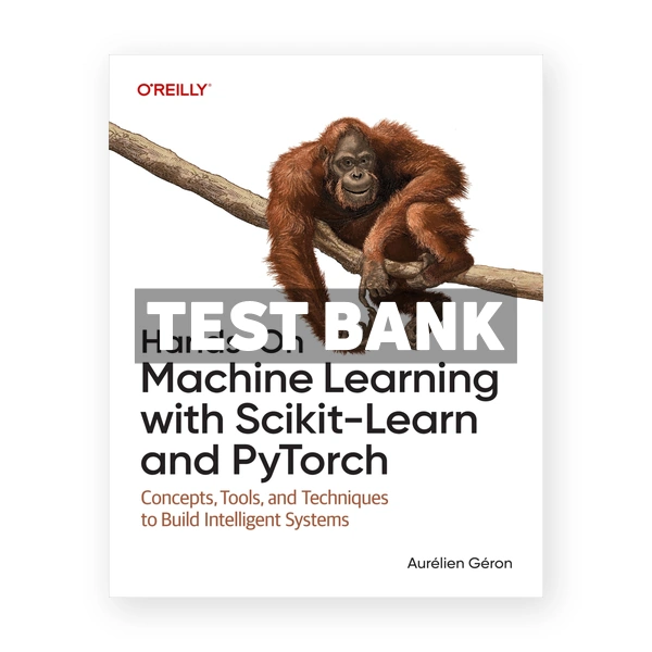 Hands - On Machine Learning with Scikit - Learn and PyTorch 1st GÃ©ron Test Bank